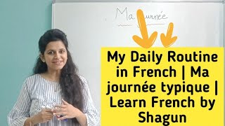 How to describe your daily routine in French |  Ma journée typique | Learn French by Shagun