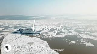 Best Uplifting Lounge Music for Video [ Sensitive Detective - Baby Maybe Someday   Instrumental Ver