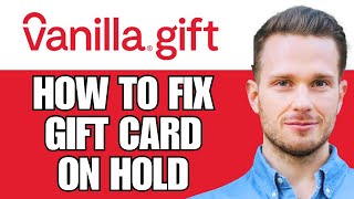 How To Fix Vanilla Visa Gift Card On Hold Vanilla Not Working