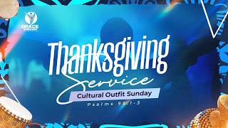 GRACE EMBASSY HULL|| MAY'26 THANKSGIVING SERVICE (CULTURAL OUTFIT SUNDAY), PSALMS 95:1-3 || 03052026