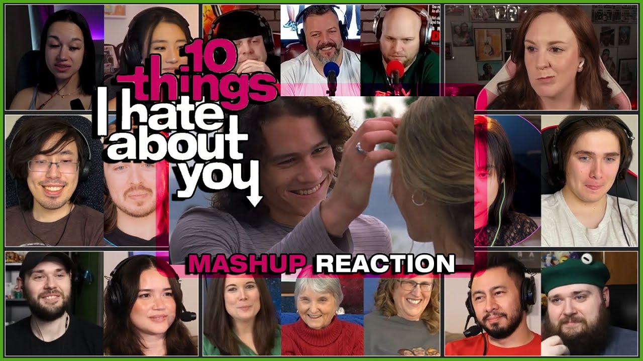 Full 10 Things I Hate About You MASHUP REACTION | YOUTUBE VERSION
