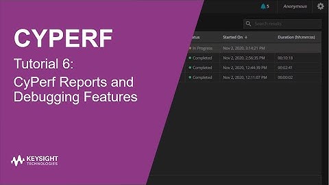 Tutorial 6 | CyPerf Reports and Debugging Features