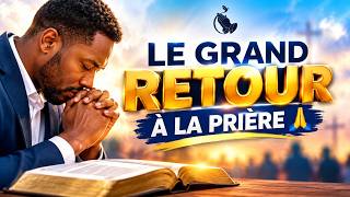 Ecole De Prière Et De Leadership - Le Grand Retour Dans La Prière
