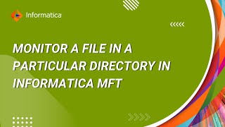 How to Monitor a file in a particular directory in Informatica MFT