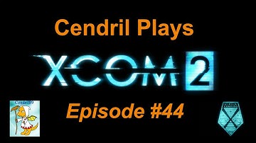 Cendril Plays XCOM 2 (Blind) - Ep.44: Enemy Still Unknown