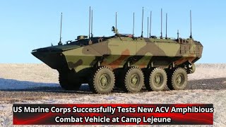 US Marine Corps Successfully Tests New ACV Amphibious Combat Vehicle at Camp Lejeune