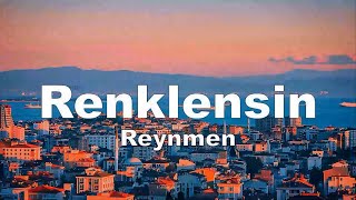 Reynmen - Renklensin Sözleri - Lyrics
