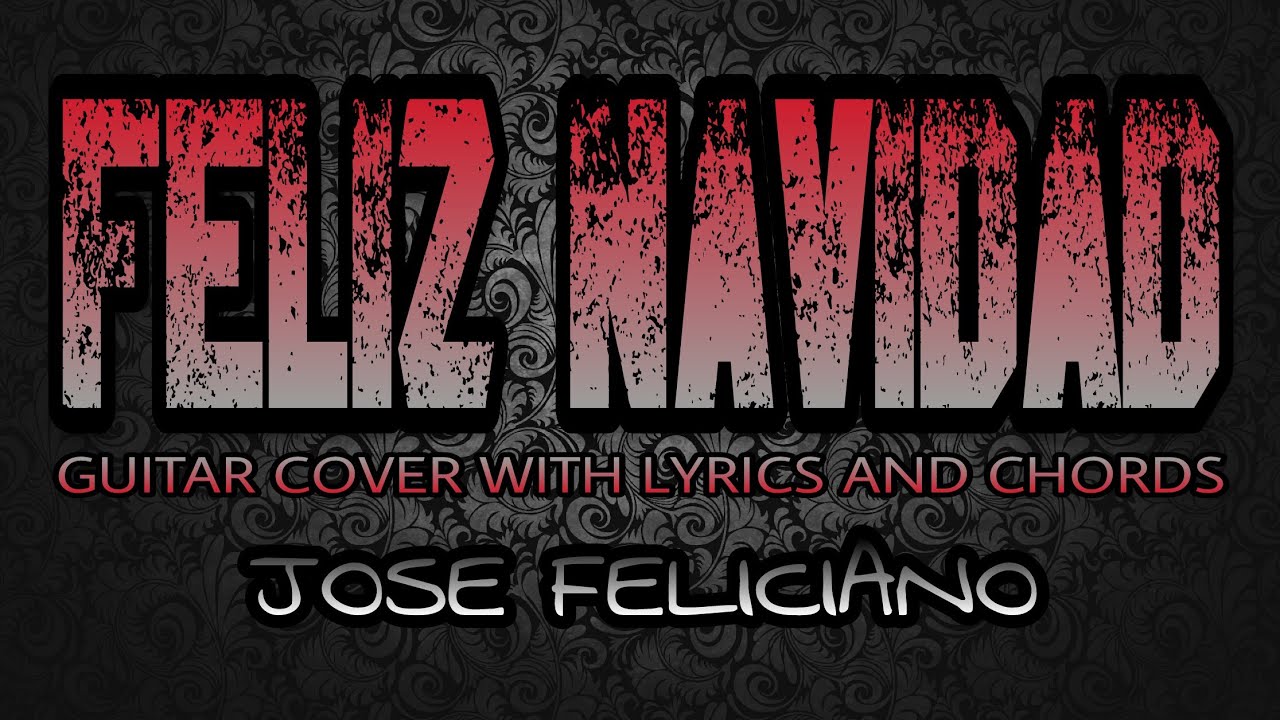 jose feliciano feliz navidad lyrics youtube feliz navidad jose feliciano guitar cover with lyrics jose feliciano feliz navidad lyrics youtube feliz navidad jose feliciano guitar cover with lyrics
