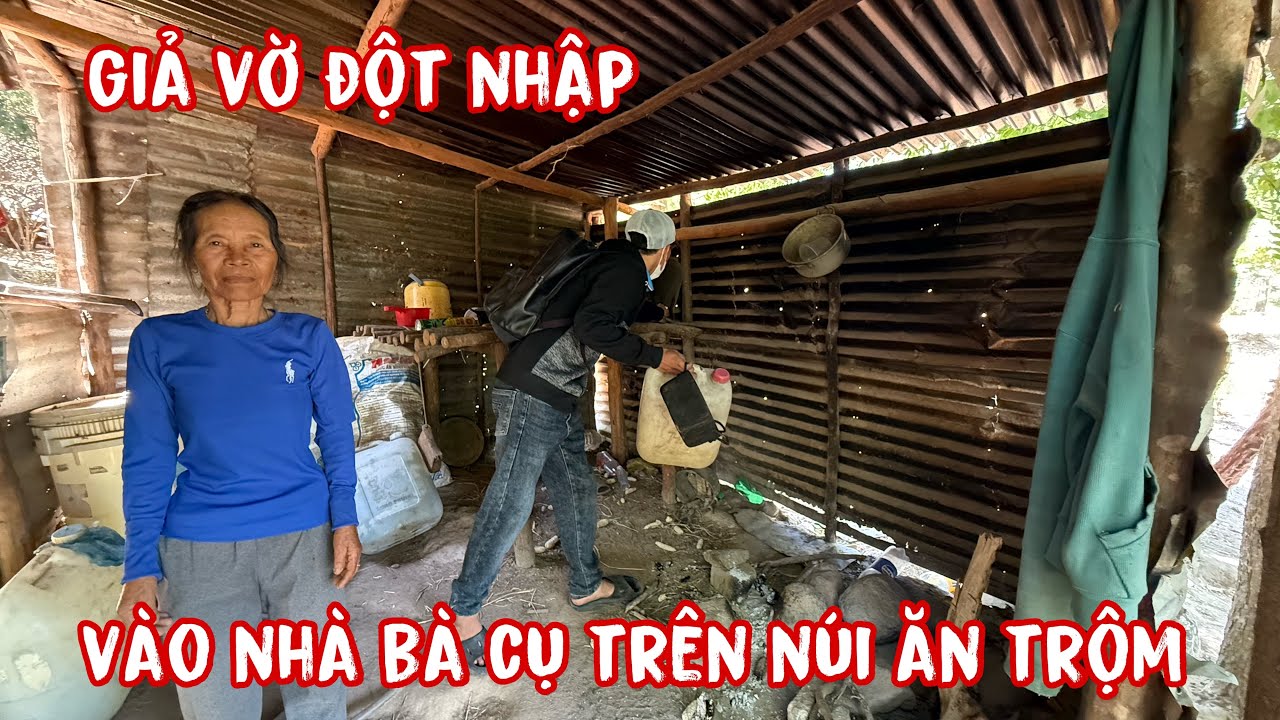 giả vờ đột nhập vào nhà bà cụ trên núi cao ăn trộm đồ và cái kết bất ngờ không tưởng...!