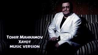 Tohir Mahkamov - Xayot | Тохир Махкамов - Хаёт (music version)