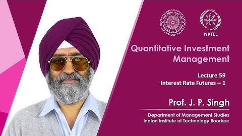 Lecture 59: Interest Rate Futures – 1