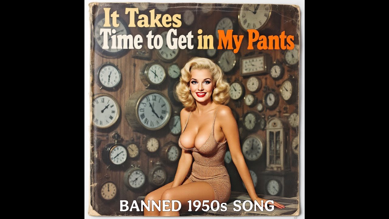 Anya Nees - It Takes Time to Get in My Pants (Banned 1950s Song) Hit Songs of the 50s