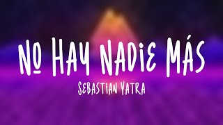 No Hay Nadie Más - Sebastian Yatra [Letra]