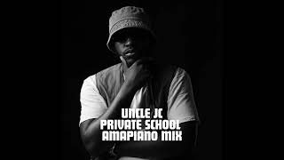 Uncle Jc - Private School Amapiano Mix | 5