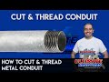 How to cut and thread steel conduit