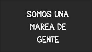 Somos Una Marea De Gente Letra.