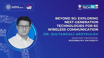 Exploring Next-Generation Technologies for 6G Wireless Communication | Teknoloji Konuşmaları