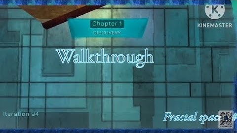 Fractal space Chapter 1 : Discovery walkthrough.