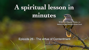 "The virtue of Contentment." Episode 26, A spiritual lesson in minutes.