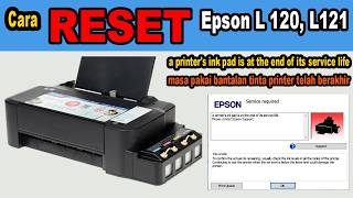Cara Reset Printer Epson L120 L121 - Ink Pad is at the end of its service life 100% Work