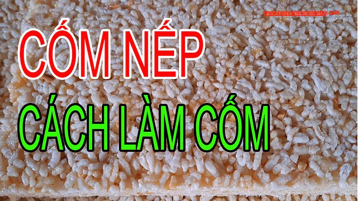 Top 19 cách làm cốm gạo nếp