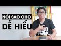 Làm Sao Để Ai Cũng Thấu Hiểu Điều Bạn Đang Nói? | Huynh Duy Khuong