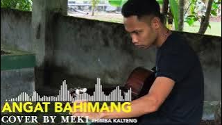 ANGAT Bahimang || Cover By Meki || Story' Wa Lagu Dayak Terbaru Part4