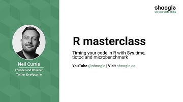 R Masterclass | Timing Your Code in R with Sys.time, tictoc and microbenchmark