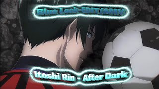 Blue Lock Itoshi Rin - After Dark 【EDIT/AMV】