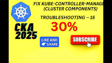 CKA Exam 2025 Fix kube controller manager,Troubleshooting  15