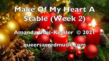 Make Of My Heart a Stable (Advent 2) by Amanda Udis-Kessler