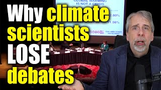 Why climate scientists LOSE debates