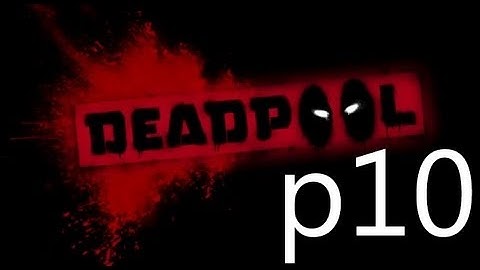 Dead Pool Walkthrough Part 10 No Commentary 1080p HD Gameplay