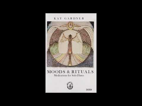 Kay Gardner — Kay Gardner - Moods & Rituals: Meditations for Solo Flutes (Full Album)