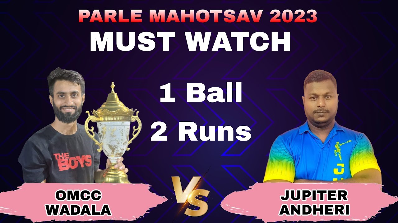 THRILLING MATCH 1 BALL 2 RUNS // JUPITER ANDHERI vs OMCC WADALA // PARLE MAHOTSAV 2023