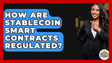 How Are Stablecoin Smart Contracts Regulated? - CryptoBasics360.com
