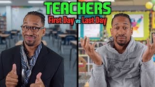 Teachers: FIRST DAY vs LAST DAY of School