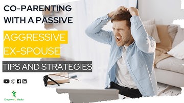 Co-Parenting with a Passive-Aggressive Ex-Spouse: Tips and Strategies | Co-Parenting Compass