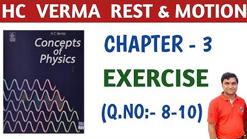 HC VERMA CHAPTER 3 REST AND MOTION EXERCISE QUESTIONS 8,9,10 SOLUTION I NON-SKOOLING I RAHUL KUMAR