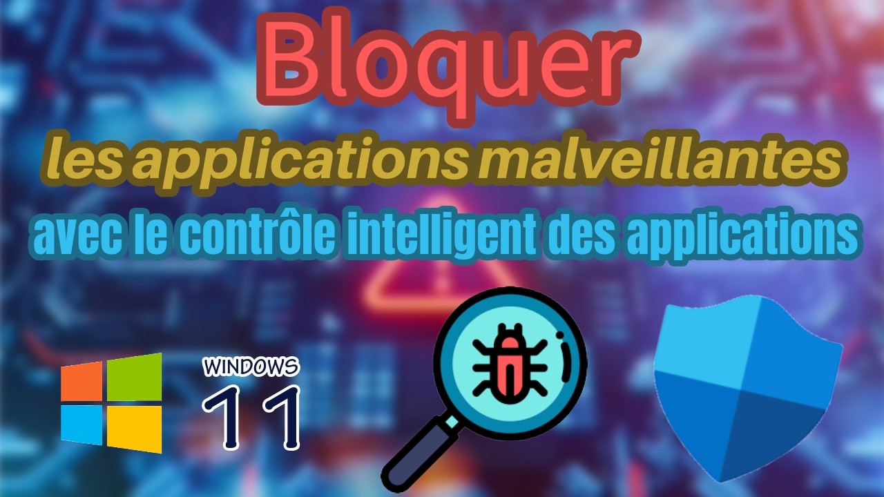 Bloquer les applications malveillantes avec le contrôle intelligent des ...