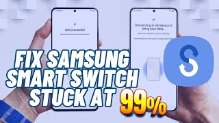 How To Fix Samsung Smart Switch Stuck at 99% | Solve Smart Switch Not Working | 2024 Advanced Tricks