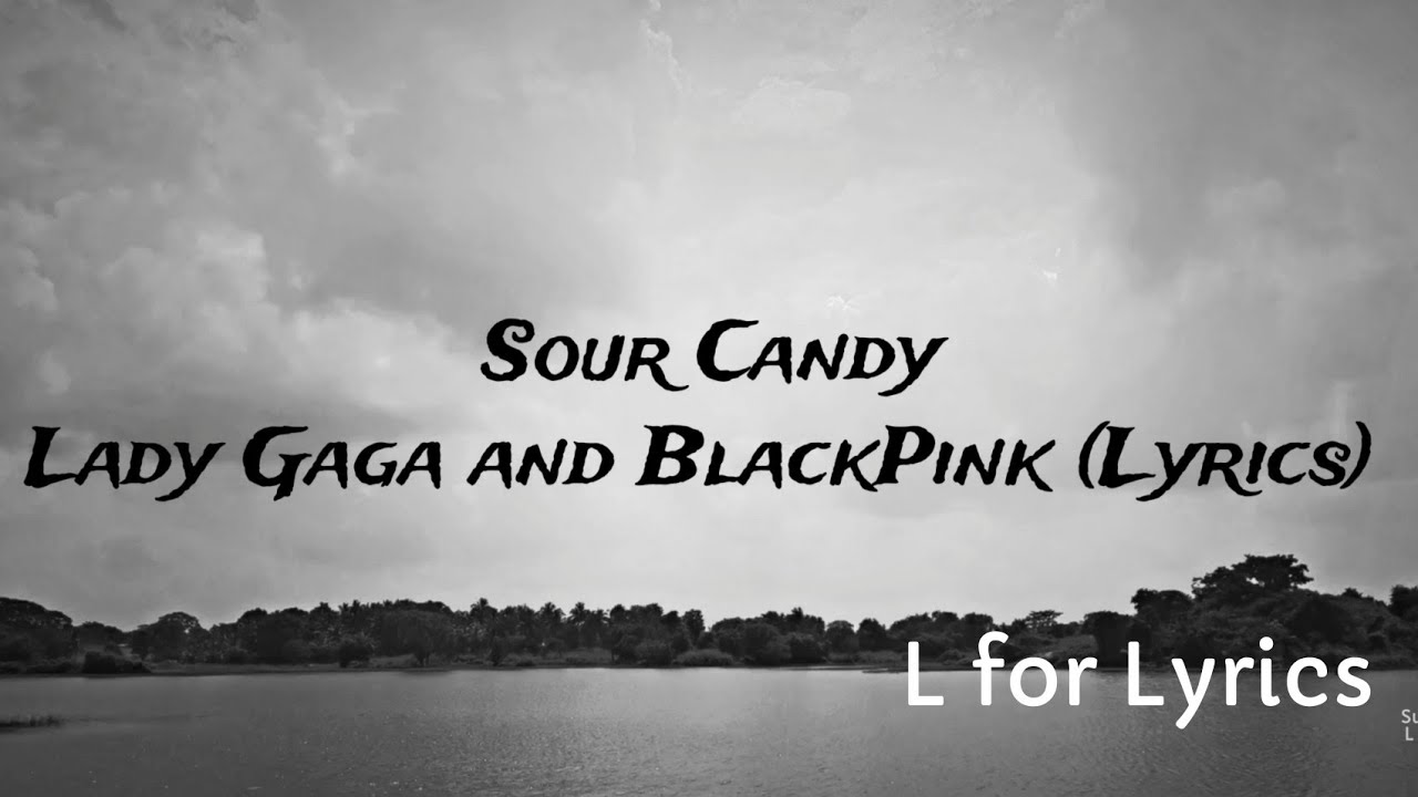 Lady Gaga, BLACKPINK Sour Candy (Lyrics In English) YouTube