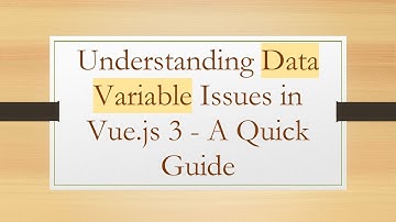 Understanding Data Variable Issues in Vue.js 3 - A Quick Guide