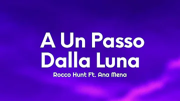 Rocco Hunt - A Un Passo Dalla Luna (Testo/Lyrics) Ft. Ana Mena