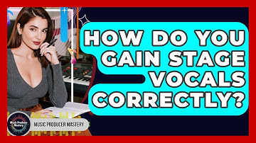 How Do You Gain Stage Vocals Correctly? - Music Producer Mastery