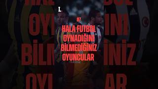 Hala futbol oynadığını bilmediğiniz oyuncular vol.7