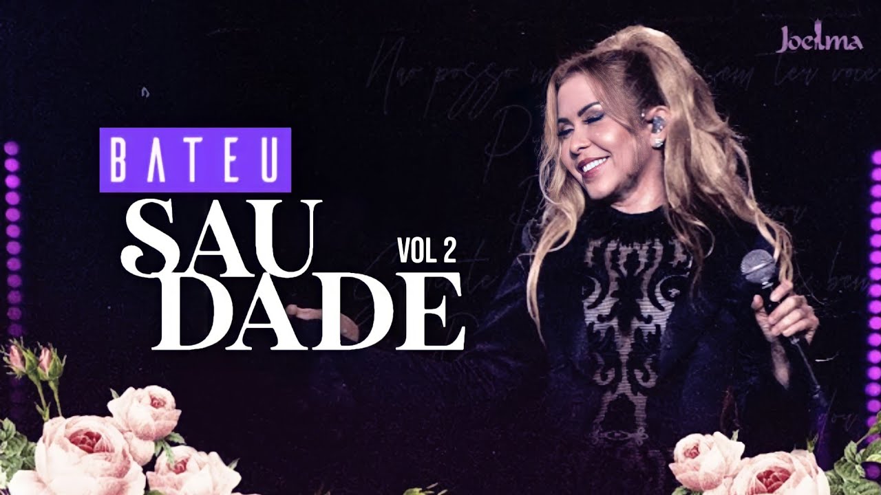 Joelma | Bateu Saudade - EP 2 COMPLETO / 2021