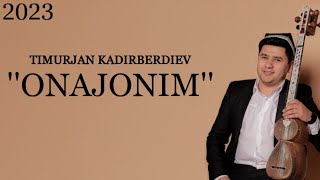 TIMURJAN KADIRBERDIEV ONAJONIM (YURTIMIZ JAMOLI 2023) \ ТИМУРЖАН КАДИРБЕРДИЕВ ОНАЖОНИМ (2023)