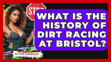 What Is The History Of Dirt Racing At Bristol? - Pit Stop Chronicles