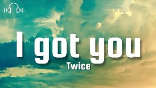 TWICE-I GOT YOU (lyrics)